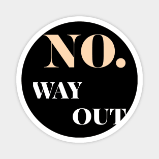 no way out Magnet